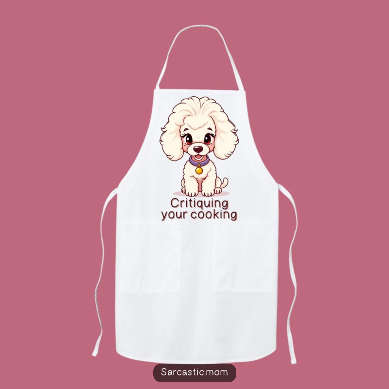 Funny Poodle Mom Apron - Chic Kitchen Judgment, Hilarious Cooking Essential
