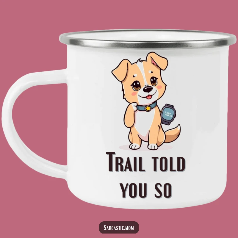 Funny Dog Mom Camping Mug: Adventure with an 'I Told You So' Attitude