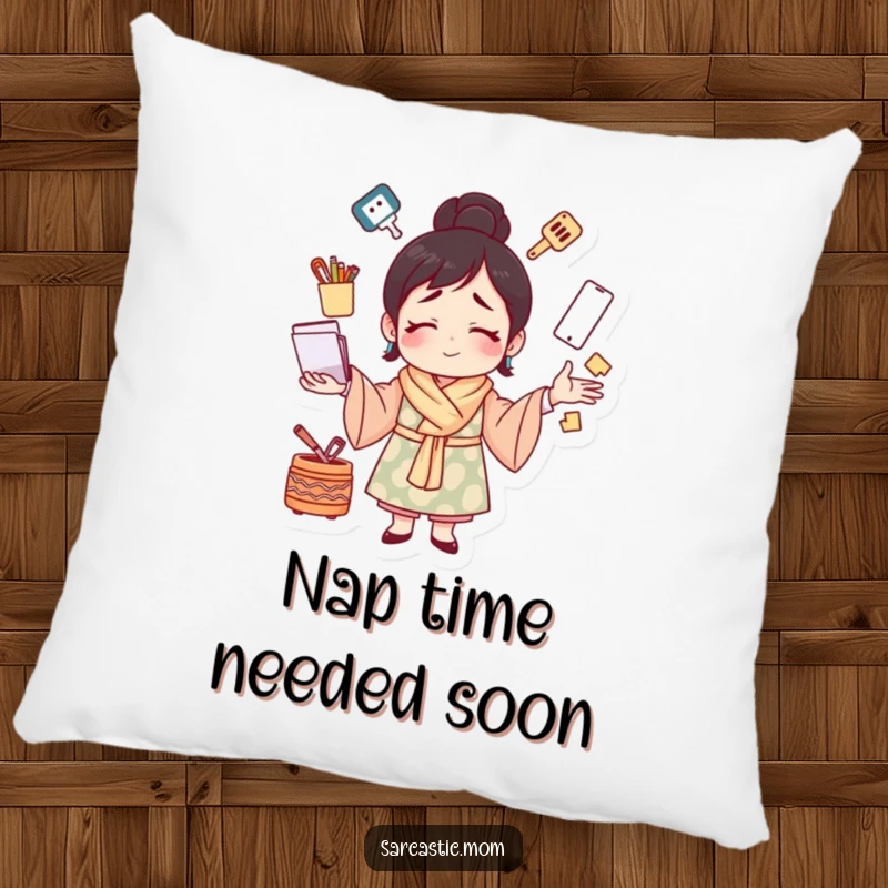 Funny pillow with a mother figure juggling many tasks with a strained smile, offering cozy humor and a relatable depiction of maternal busyness.