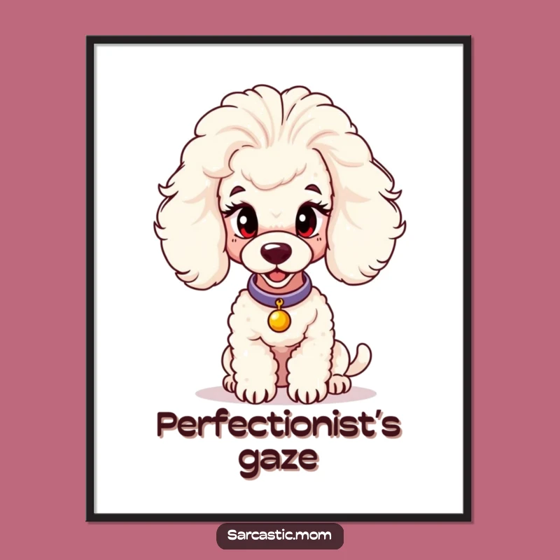 Funny Poodle Mom Digital Art - Instant Judgment, Chic Printable Decor for Dog Lovers