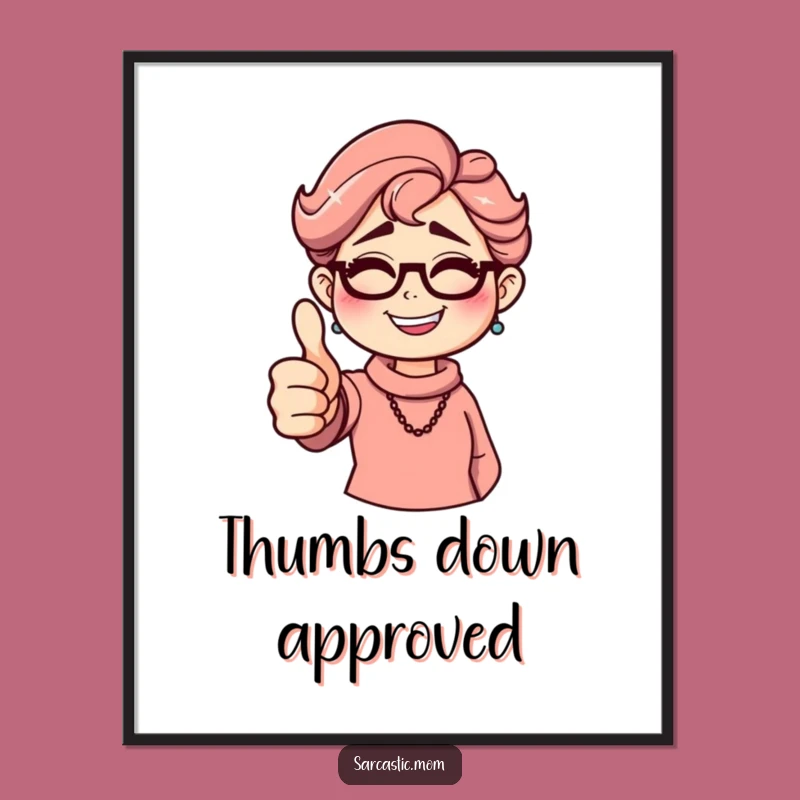 Funny Sarcastic Mom Digital Print: Thumbs Down Grin Art, Instant Hilarious Mom Download