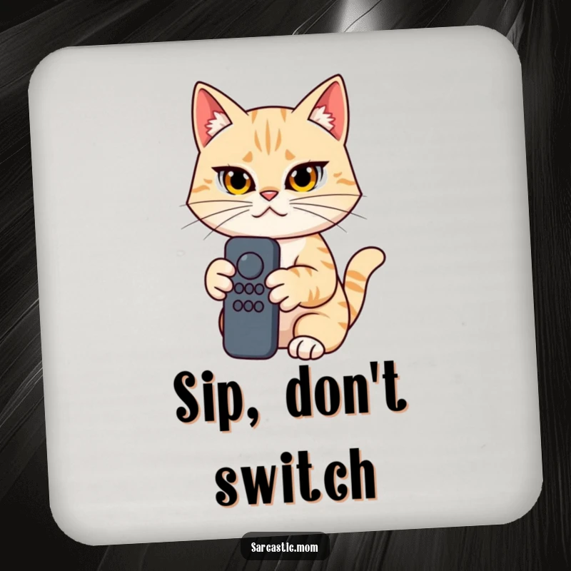 Funny Cat Mom Drink Coaster, determined woman holding a remote control, protecting surfaces with humor, ideal gift.