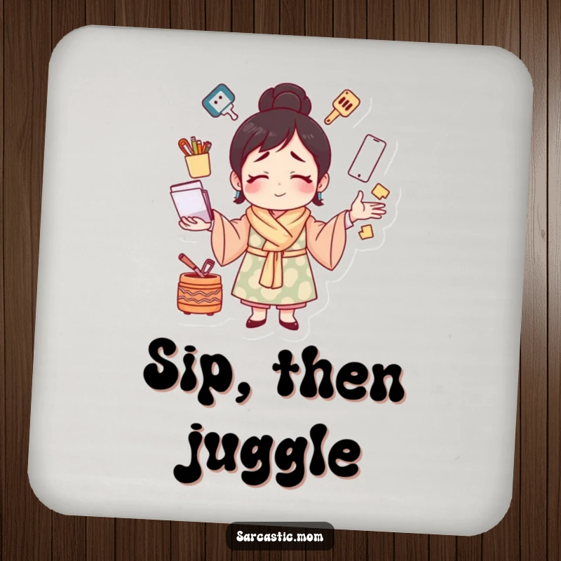 Funny drink coaster with a mother figure juggling multiple tasks with a strained smile, adding humorous protection and maternal resilience.