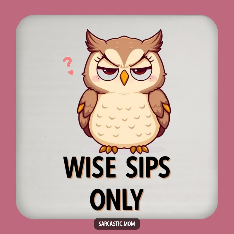 Funny Sarcastic Owl Coaster - Humorous Protection for Eye Roll Moments
