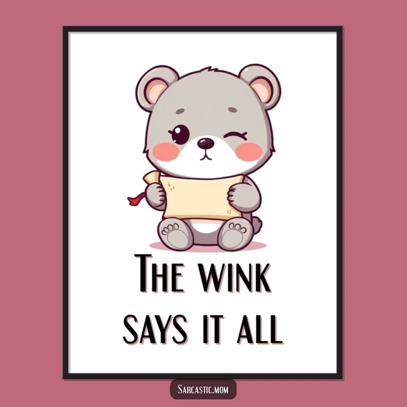 Funny Bear Cub Wink Poster - Secret Scroll Art, Quirky Decor Gift!