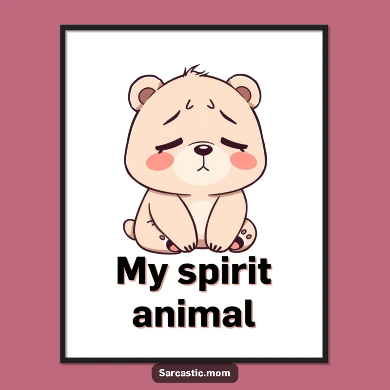 Funny Bear Mom Tired Sigh Poster: A Daily Dose of Maternal Realism