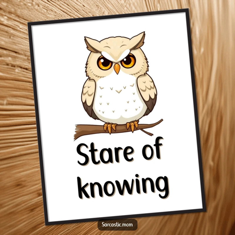 Funny Owl Mom Poster: A wise owl mom sits on a branch, giving a sharp, pointed stare.