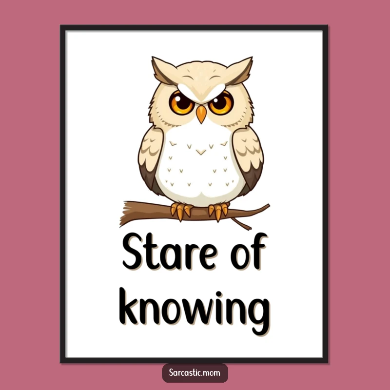 Funny Owl Mom Poster: Wall Art for the Wise Observer!