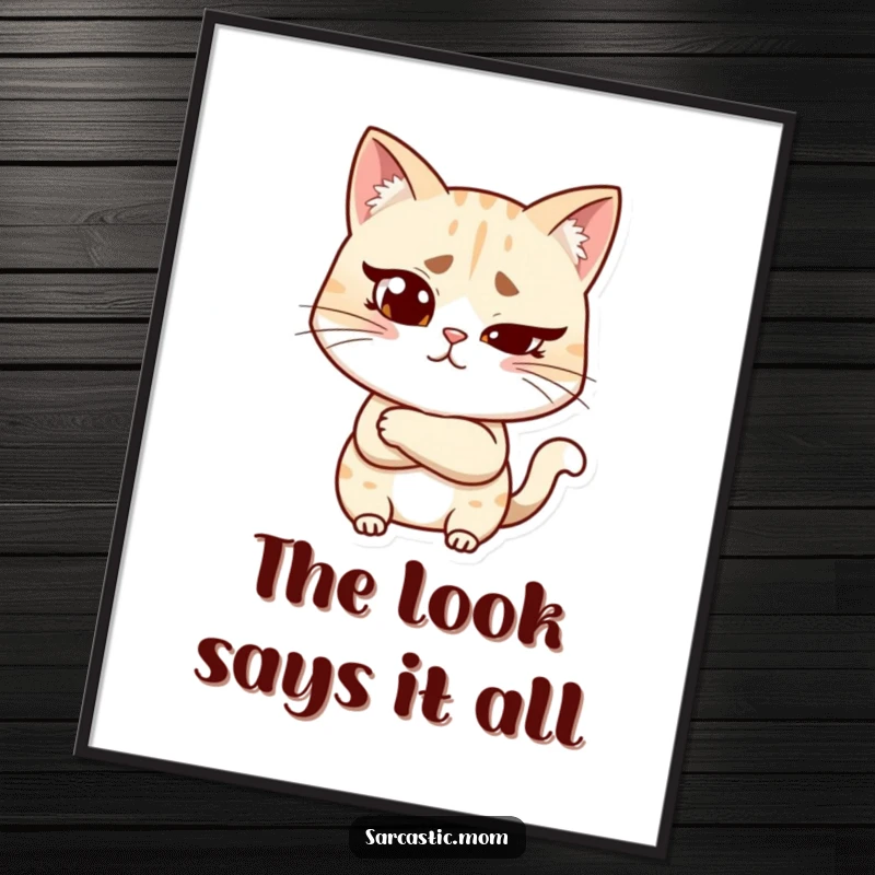 Funny cat mom poster featuring a woman with a raised eyebrow and crossed arms, conveying humorous scrutiny and feline-like wisdom.