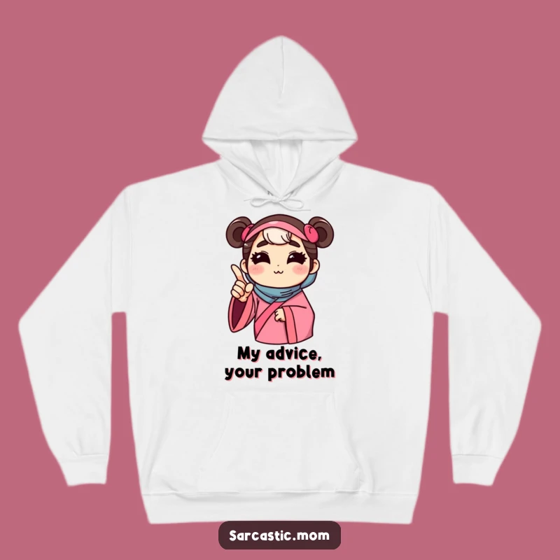 Funny Advice Mom Hoodie: Cozy Humor and a Funny Gift for Mothers