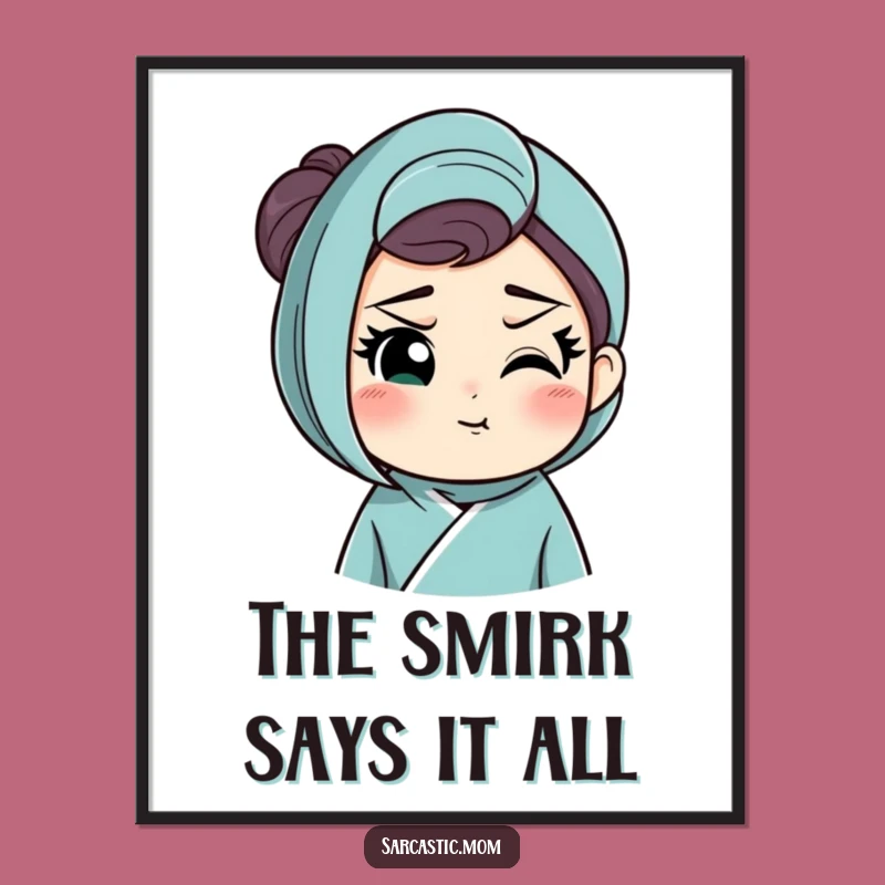 Free Printable Wall Art: Smirking Mom's Knowing Glance - Funny Downloadable Decor!