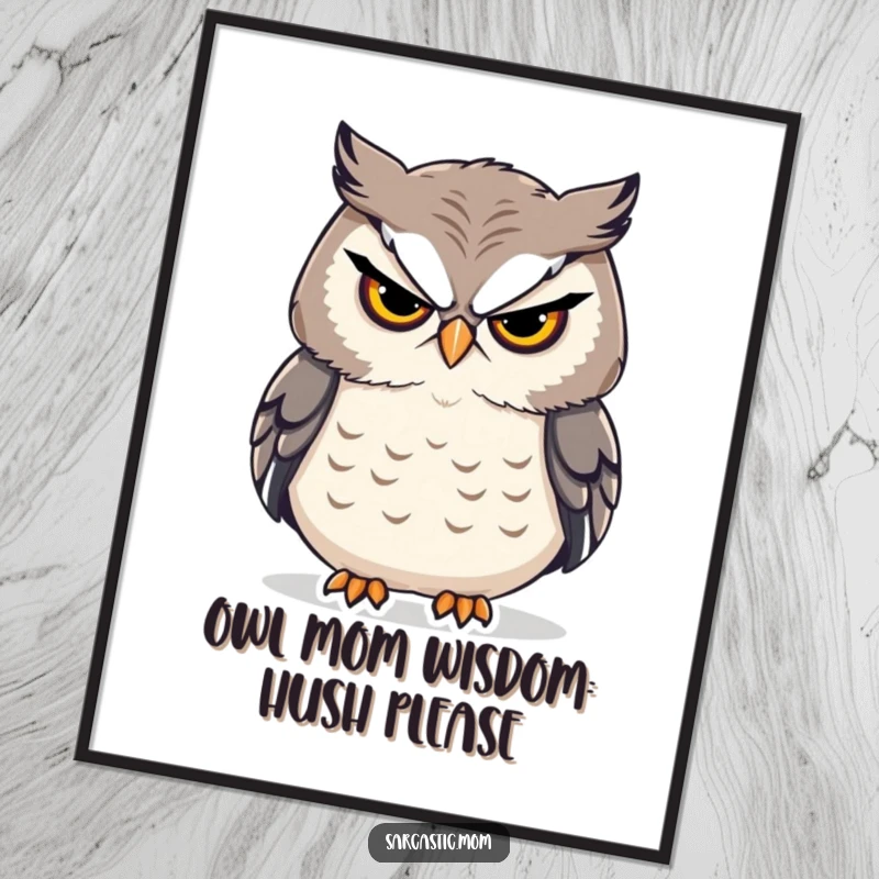 Funny Free Printable Wall Art: Sarcastic owl mom looking stern and sighing, embodying the challenges of motherhood.