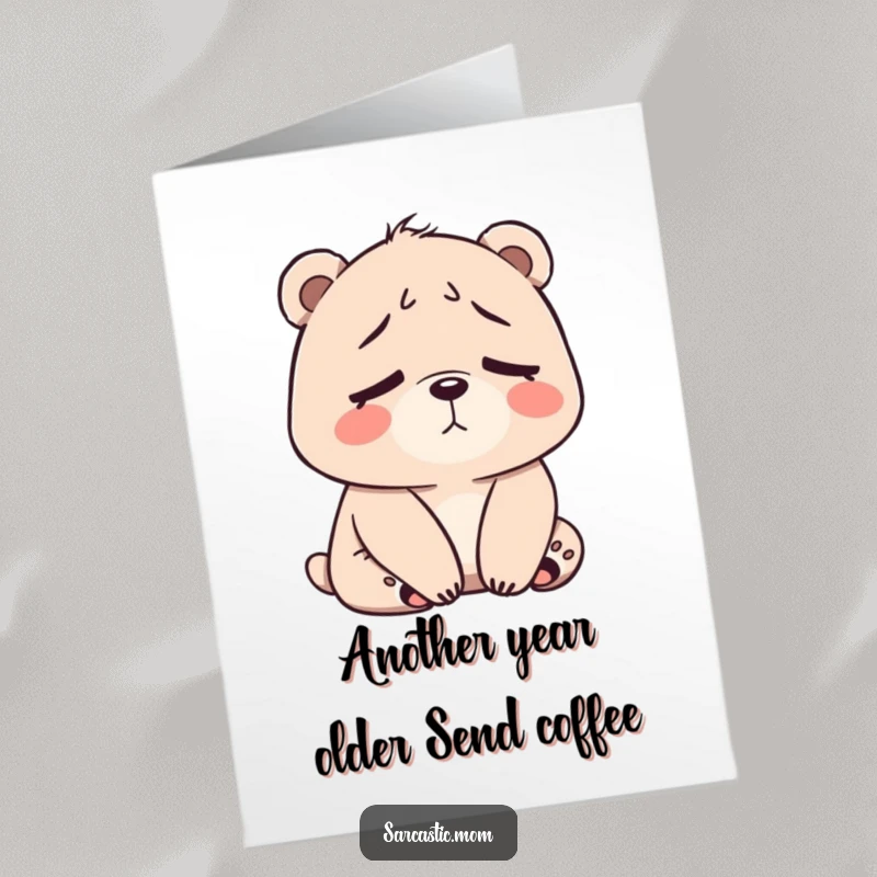 Free Printable Birthday Card: A bear mom sighing tiredly with slumped shoulders, conveying relatable humor.