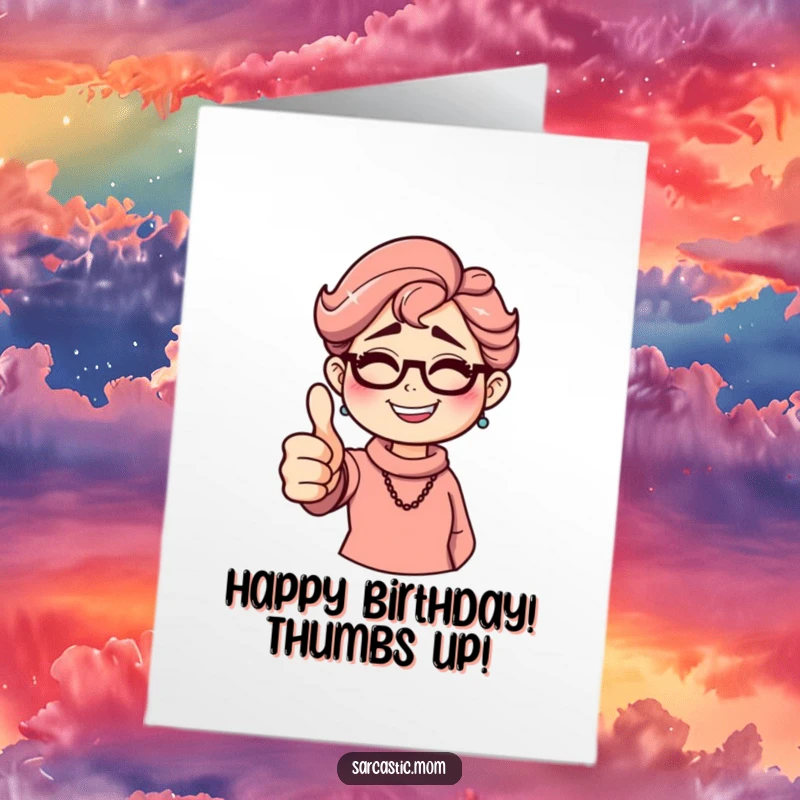 Funny Free Printable Birthday Card: Sarcastic mom giving a thumbs down with a mischievous grin, conveying playful disapproval.
