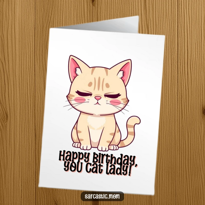 Funny Free Printable Birthday Card: Sarcastic cat mom rolling eyes, sighing, perfect cat lover gift.