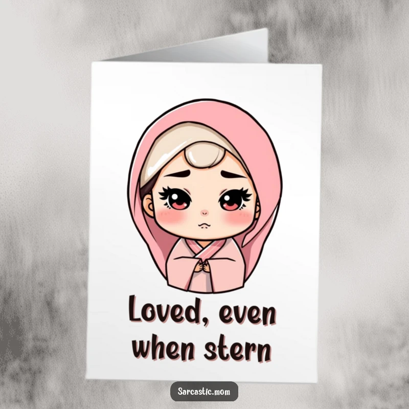 Funny free printable birthday card featuring a mother figure with a stern yet loving gaze, acknowledging her unwavering care.