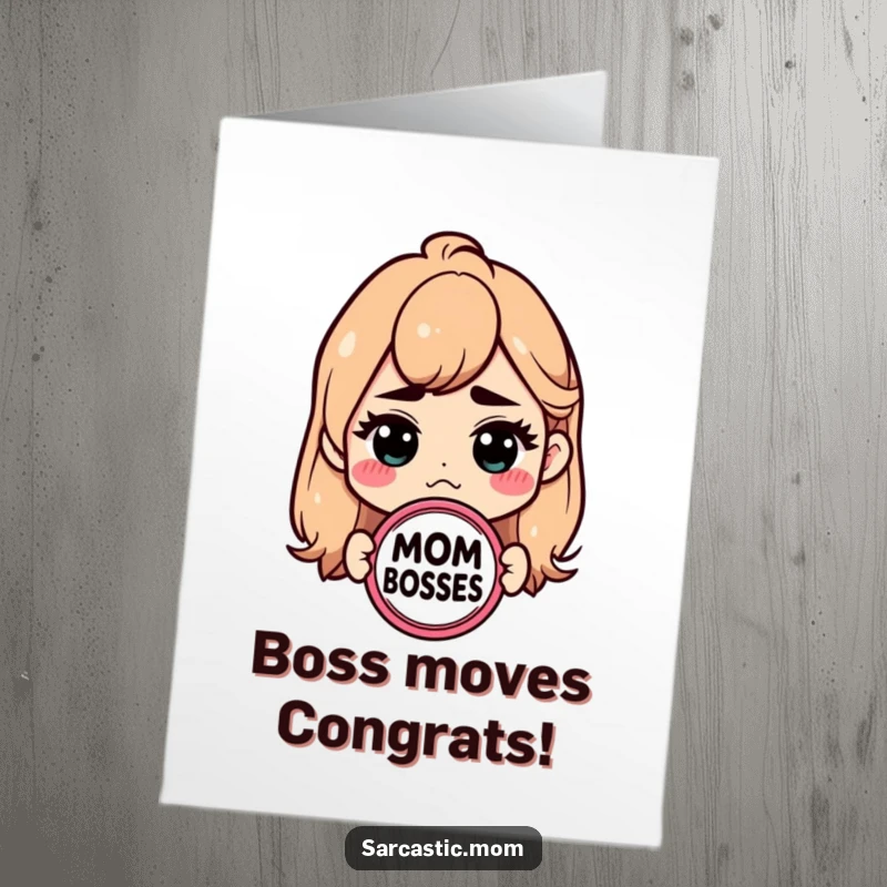 Funny Free Printable Congratulations Card: Sarcastic mom with a 'Mom Boss' badge, celebrating achievements with witty charm.