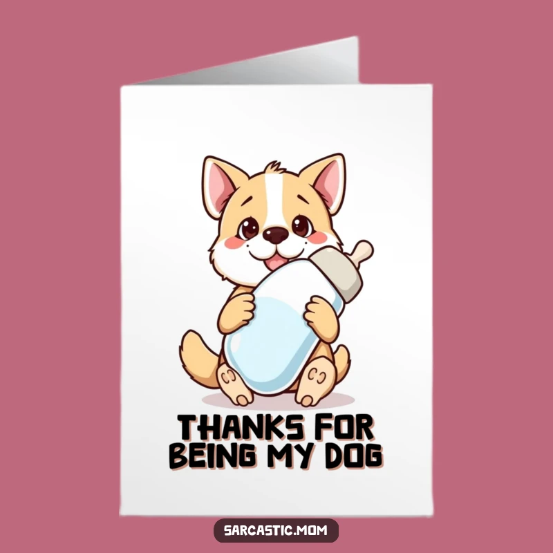 Free Printable Dog Mom Card: Giant Bottle Thanks, Funny Pet Appreciation Downloadable Gift