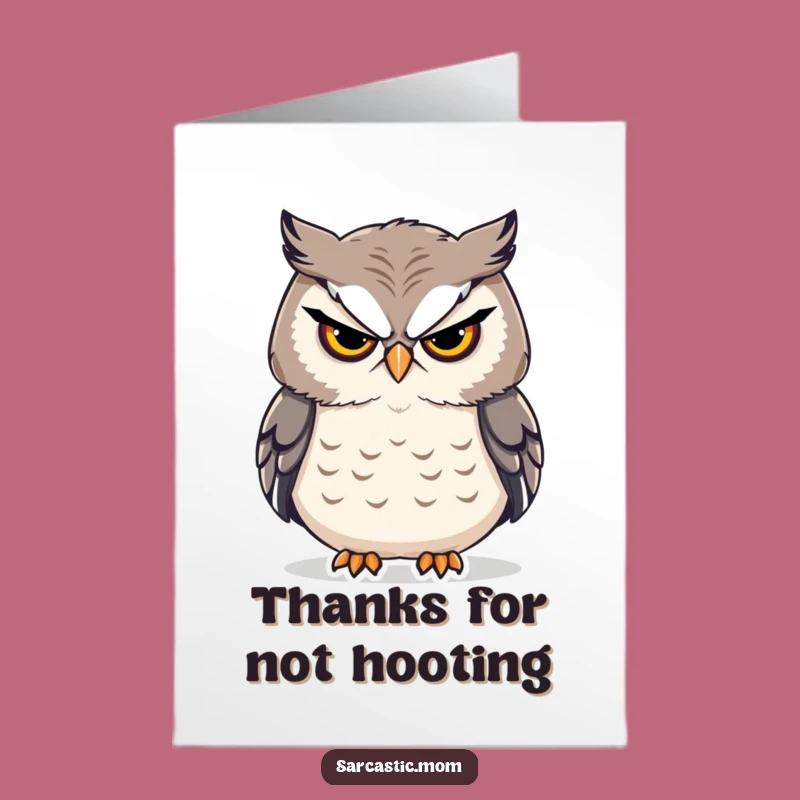 Free Printable Owl Mom Card: Sarcastic Thanks, Funny Appreciation Downloadable Gift