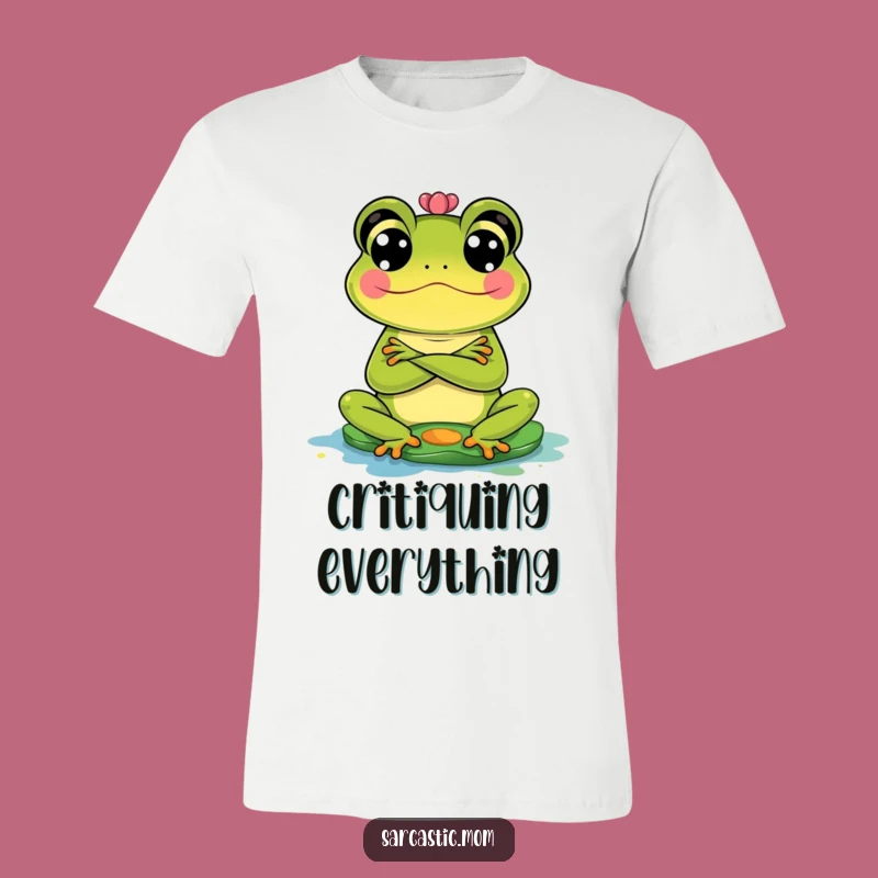 Funny Frog Mom T-Shirt: Judgmental Lily Pads, Pond Humor!