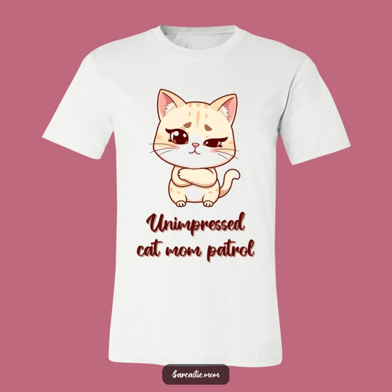 Funny Sassy Cat Mom T-Shirt: Wear Your Judgment with Pride!
